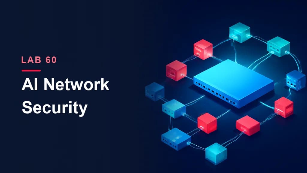 Lab 60: AI-Driven Network Security