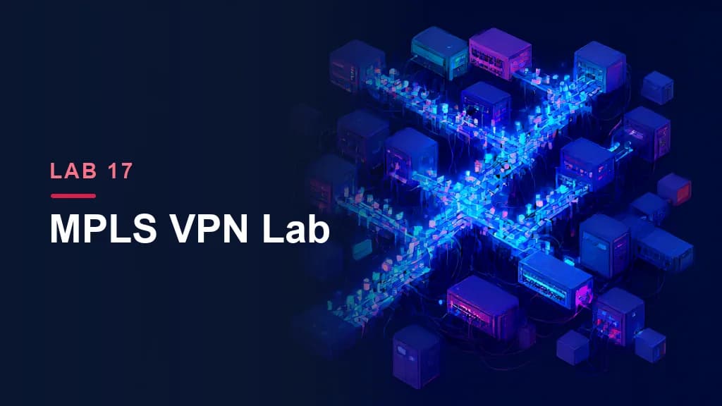 Lab 17: MPLS VPN