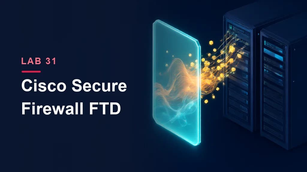 Lab 31: Secure Firewall — FTD Architecture