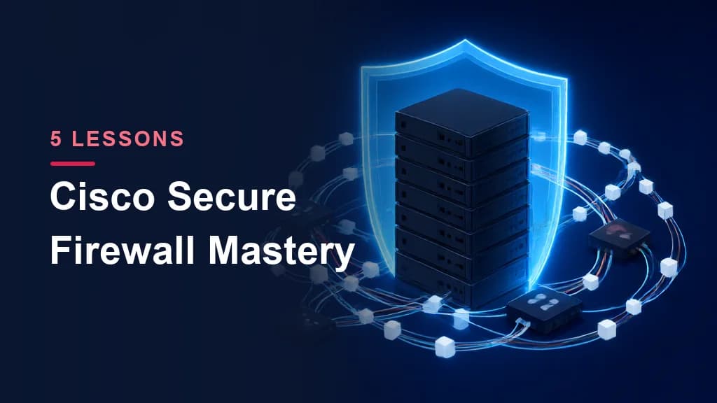 Cisco Secure Firewall Mastery